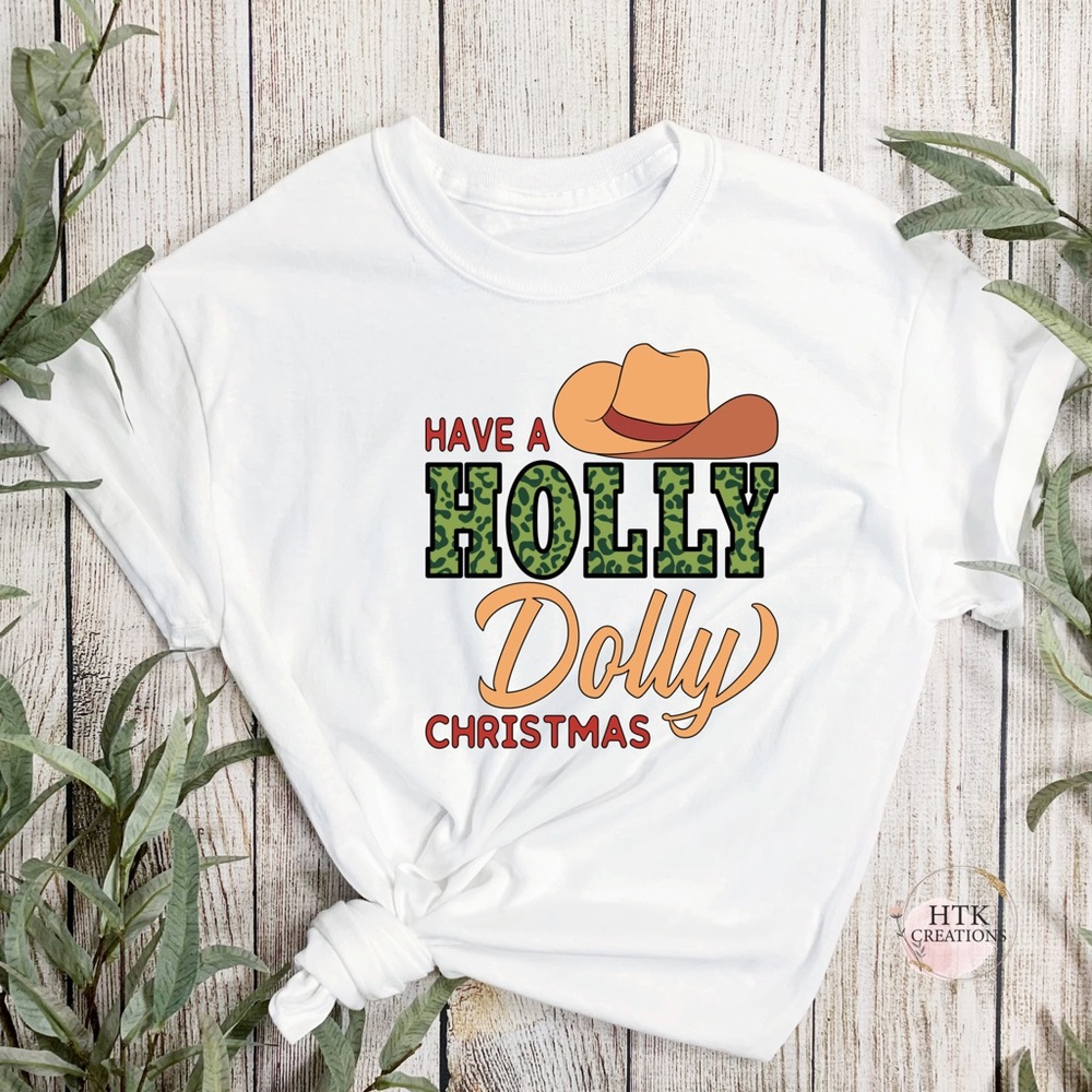 Have a Holly Dolly Christmas T-Shirt